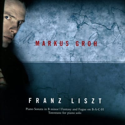Markus Groh - Liszt: Sonata In B Minor | Fantasy and Fugue on B-A-C-H | Totentanz For Piano Solo (CD)