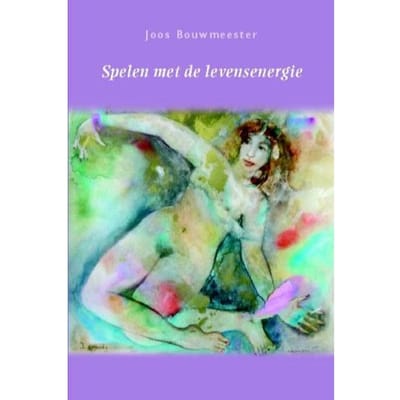 Spelen Met De Levensenergie - J. Bouwmeester