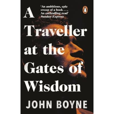 A Traveller At The Gates Of Wisdom - John Boyne