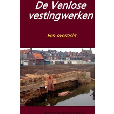 De Venlose Vestingwerken - Peter Keijsers