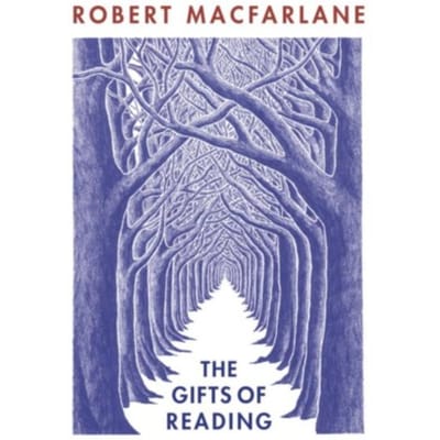 The Gifts Of Reading - Robert Macfarlane