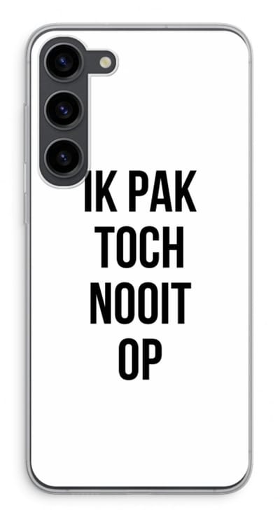 Case Company® - Hoesje geschikt voor Samsung Galaxy S23 Plus hoesje - Ik pak nooit op - Soft Cover Telefoonhoesje - Bescherming aan alle Kanten en Schermrand