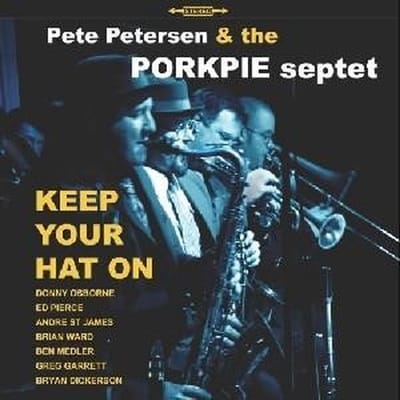 Pete Petersen & The Porkpie Septet - Keep Your Hat On (CD)