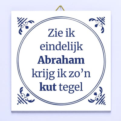 Tegeltje Zie ik eindelijk Abraham krijg ik zo'n kut tegel van Ditverzinjeniet