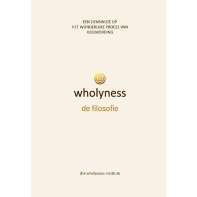 Wholyness, De Filosofie - The wholyness Institute