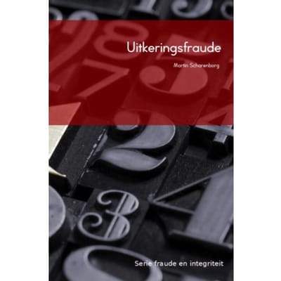 Uitkeringsfraude - Fraude En Integriteit - M.H.G. Scharenborg