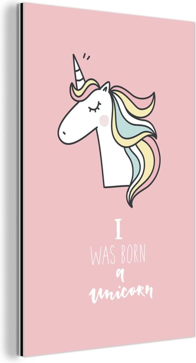 Wanddecoratie Metaal - Aluminium Schilderij Industrieel - Unicorn - Quotes - Roze - I was born a unicorn - Meisjes - Kind - 120x180 cm - Dibond - Foto op aluminium - Industriële muurdecoratie - Voor de woonkamer/slaapkamer