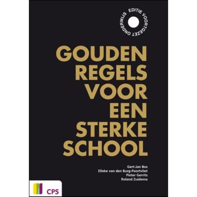Gouden Regels Voor Een Sterke School - Gert-Jan Bos