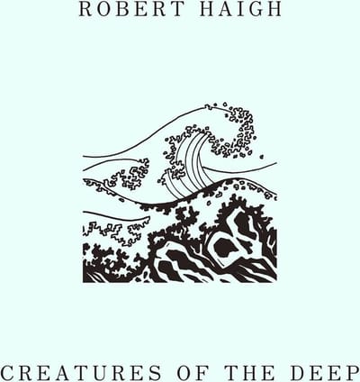 Robert Haigh - Creatures Of The Deep (CD)