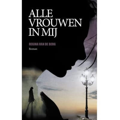 Alle Vrouwen In Mij - Regina van de Berg