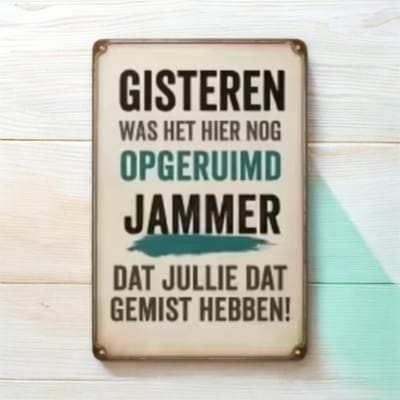 Wanddecoratie Bord met tekst ( MDF ) Gisteren was het hier nog opgeruimd , Jammer dat jullie dat gemist hebben! ( 19.5 x 14.5 cm )