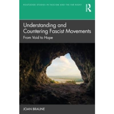 Understanding And Countering Fascist Movements - Routledge Studies In Fascism And The Far Right - Braune, Joan (Gonzaga University