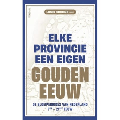 Elke Provincie Een Eigen Gouden Eeuw - Louis Sicking