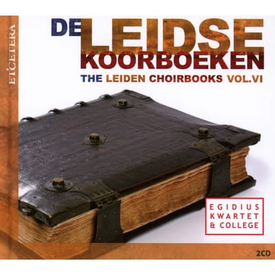 Egidius Quartet & Egidius College - Leiden Choirbooks Vol. VI (2 CD)