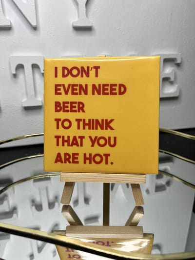 Tegeltje "I don't even need beer to think that you are hot"  | Viva Femme | Tegeltjes met tekst