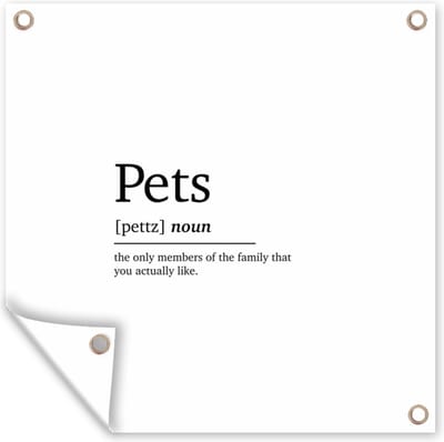 Tuin poster Huisdieren definitie - Quotes - Spreuken - Pets - Woordenboek - 200x200 cm - Tuindoek