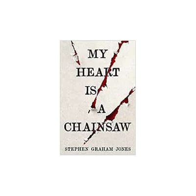 My Heart Is A Chainsaw - Stephen Graham Jones