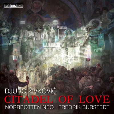 Norrbotten Neo, Fredrik Burstedt - Zivkovic: Citadel Of Love (SACD)