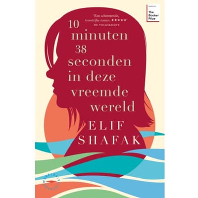 10 Minuten 38 Seconden In Deze Vreemde Wereld - Elif Shafak