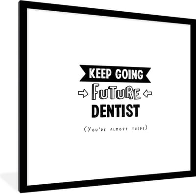 Fotolijst incl. Poster - Tandarts - Dokter - Quotes - Studeren - 40x40 cm - Posterlijst