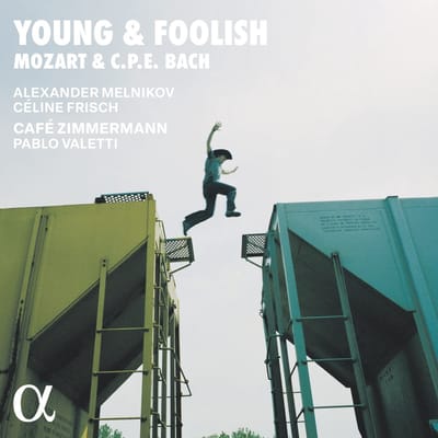 Café Zimmermann, Céline Frisch, Alexander Melnik - Young & Foolish: Mozart & C.P.E. Bach (CD)