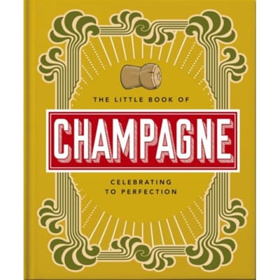 The Little Book Of Champagne - Little Books Of Food & Drink - OH