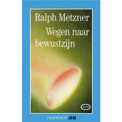 Wegen Naar Bewustzijn - Vantoen.Nu - R. Metzner