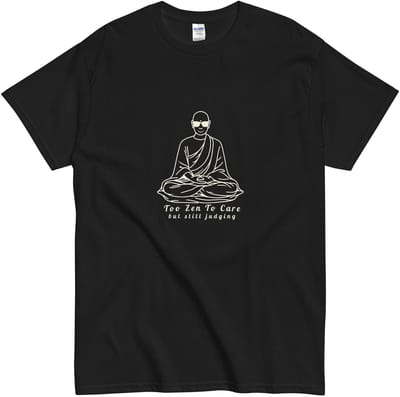 Grappig T Shirt Dames en Heren - Boeddha en Tekst: Too Zen - Meditatie - Spiritualiteit - Zwart - S