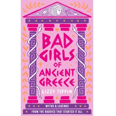 Bad Girls Of Ancient Greece - Lizzy Tiffin