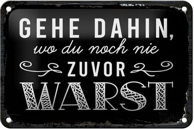 Blechschild Spruch 12x18 cm Gehe dahin, wo du noch nie zuvor warst Deko Schild