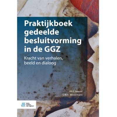 Praktijkboek Gedeelde Besluitvorming In De Ggz - J.M.G. Maurer