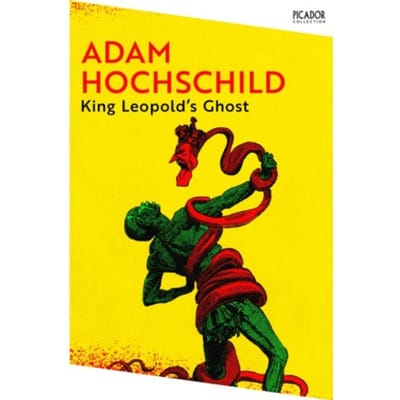 King Leopold's Ghost - Picador Collection - Adam Hochschild