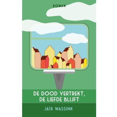 De Dood Vertrekt, De Liefde Blijft - Jaïr Wassink