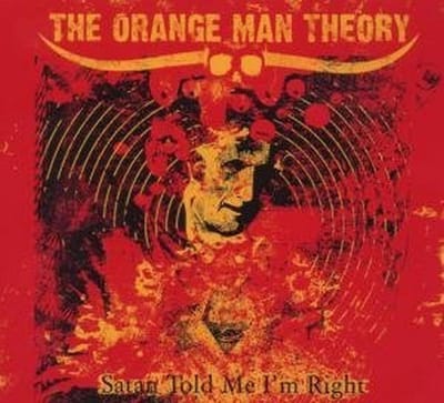 Orange Man Theory - Satan Told Me I'm Right (CD)