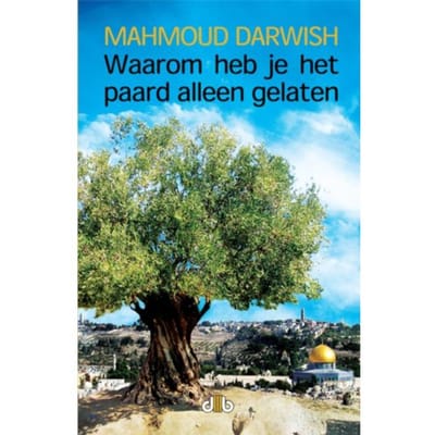 Waarom Heb Je Het Paard Alleen Gelaten - M. Darwish