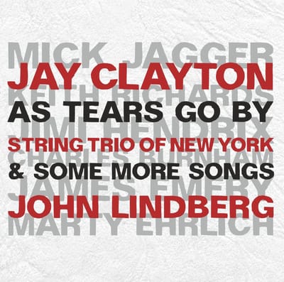 Jay Clayton & John Lindberg, String Trio Of New York - As Tears Goes By & More Songs (CD)