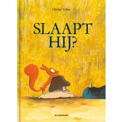 Slaapt Hij? - De Eekhoorn - Olivier Tallec
