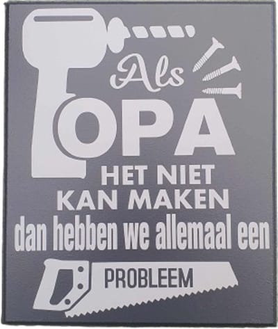 Tekstbord - spreukenbord als opa het het kan maken