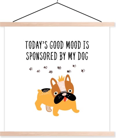 Posterhanger incl. Poster 40x40 cm - Schoolplaat - Huisdieren - Quotes - Hond - Spreuken - Today's good mood is sponsored by my dog - Textielposter - Blanke latten