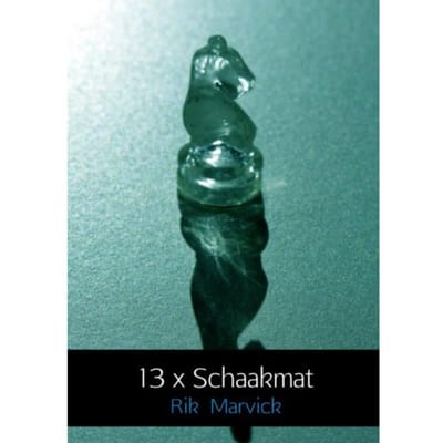 13 X Schaakmat - Rik Marvick