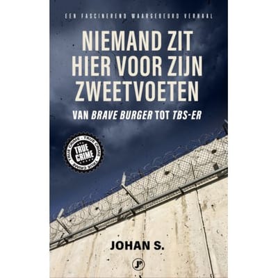 Niemand Zit Hier Voor Zijn Zweetvoeten - True Crime - Johan S.