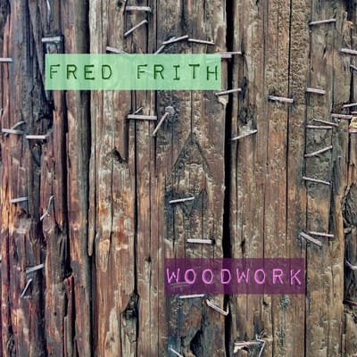Fred Frith - Woodwork / Live Aux Ateliers Claus (CD)