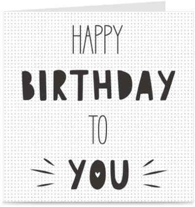 HAPPY BIRTHDAY TO YOU | verjaardagskaart / wenskaart / kaart met envelop | jarig / verjaardag | hip & modern | unisex