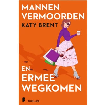 Mannen Vermoorden En Ermee Wegkomen - Katy Brent