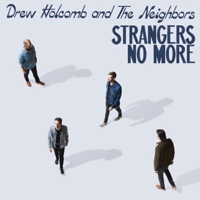 Drew Holcomb & The Neighbors - Strangers No More (LP)