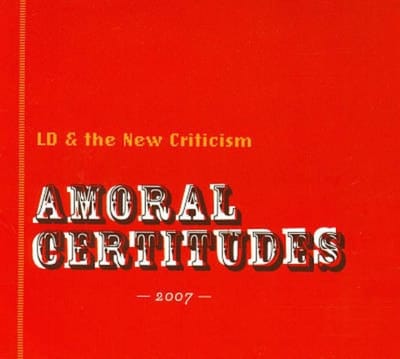 LD & The New Criticism - Amoral Certitudes 2007 (CD)