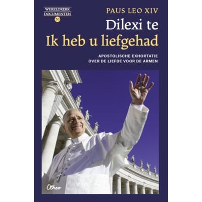 Dilexi Te. Ik Heb U Liefgehad - Paus Leo XIV