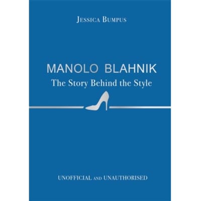 Manolo Blahnik: The Story Behind The Style - The Story Behind The Style - Jessica Bumpus