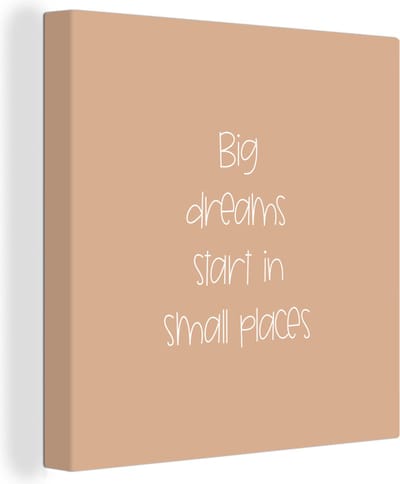 Canvas Schilderij Spreuken - Quotes - Big dreams start in small places - Dream - 20x20 cm - Wanddecoratie