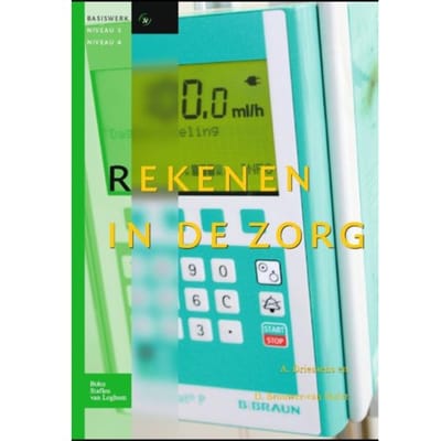 Rekenen In De Zorg Voor Niveau 3-4 - A. Driessens